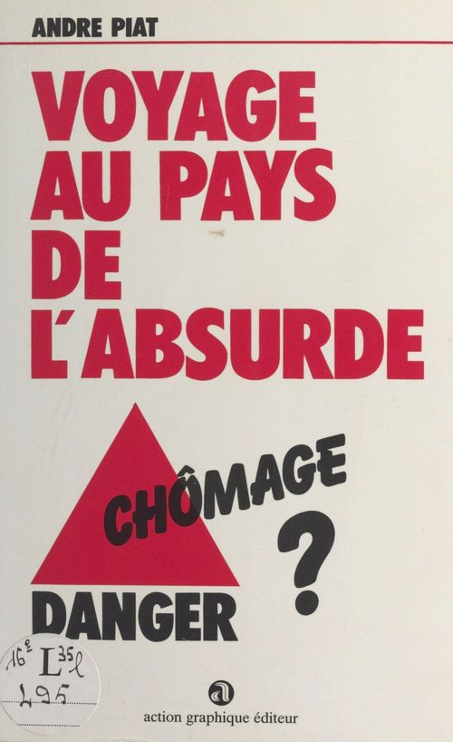 Couverture ebook de Voyage au pays de l'absurde : Chômage danger, de Andre Piat