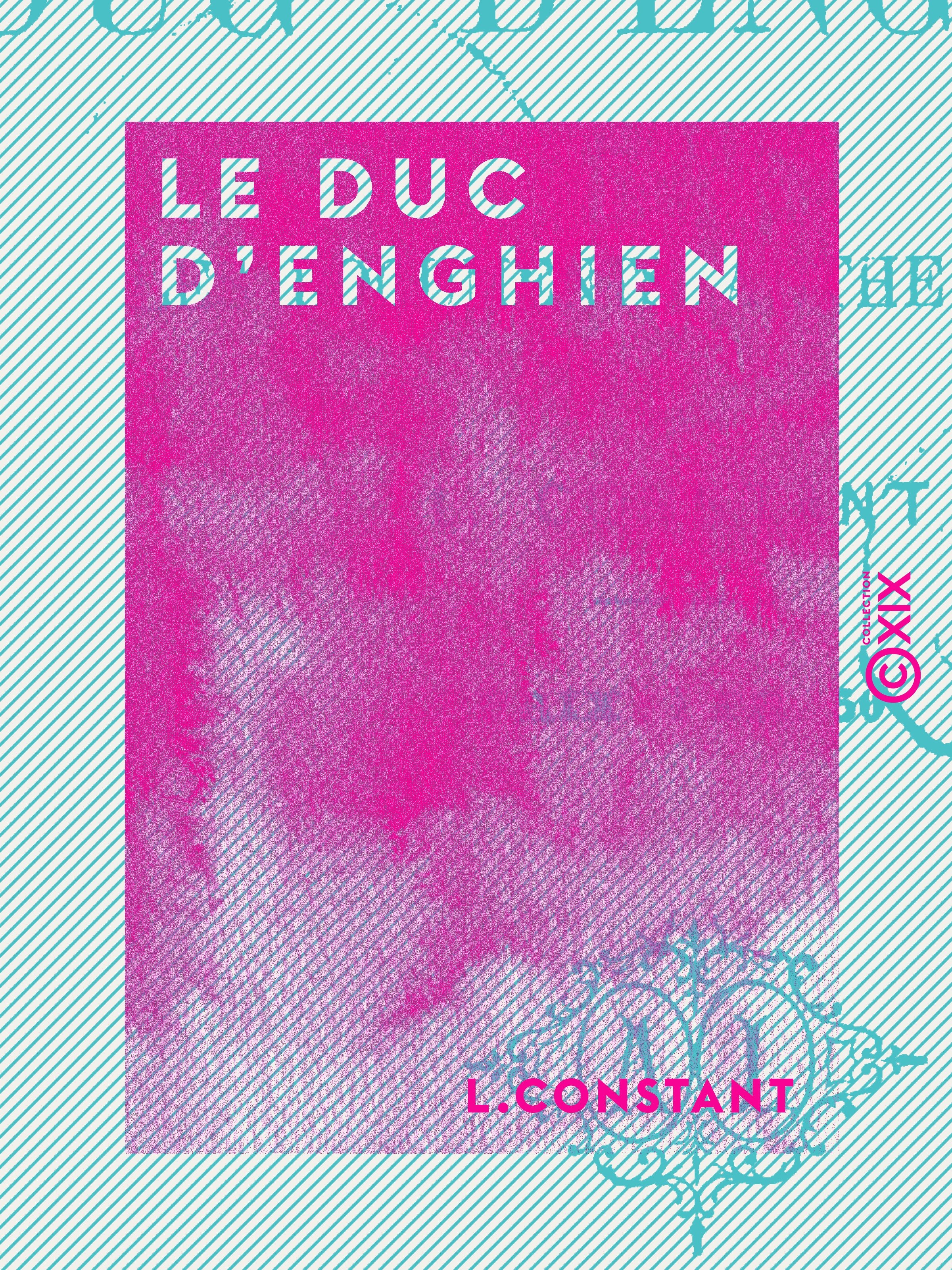 Couverture ebook de Le Duc d'Enghien - Les grand procès politiques, de L. Constant