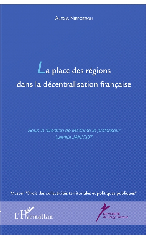 Couverture ebook de La place des régions dans la décentralisation française, de Alexis Niepceron