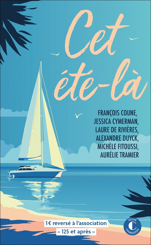 ebook cover of Cet été-là, by Laure de Rivières, François Coune, Jessica Cymerman, Alexandre Duyck, Aurélie Tramier, Michèle Fitoussi