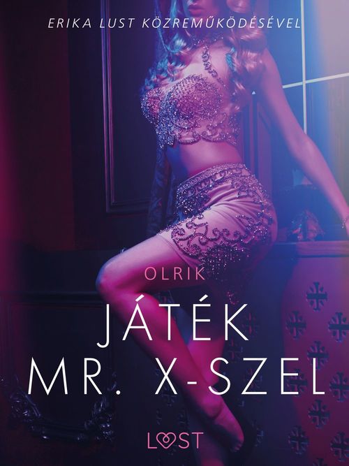 Couverture ebook de Játék Mr. X-szel - Szex és erotika, de - Olrik