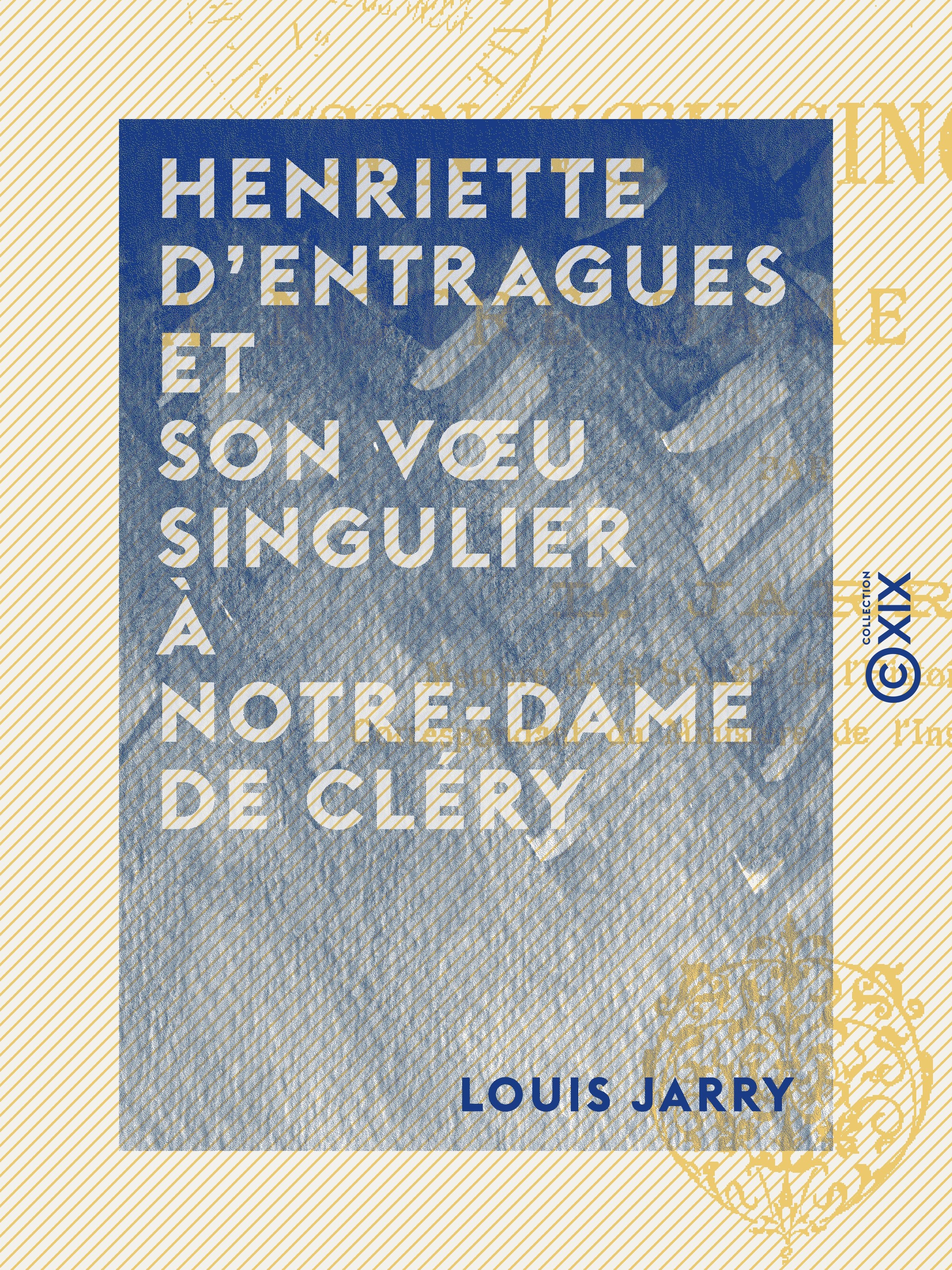 ebook cover of Henriette d'Entragues et son voeu singulier à Notre-Dame de Cléry, by Louis Jarry