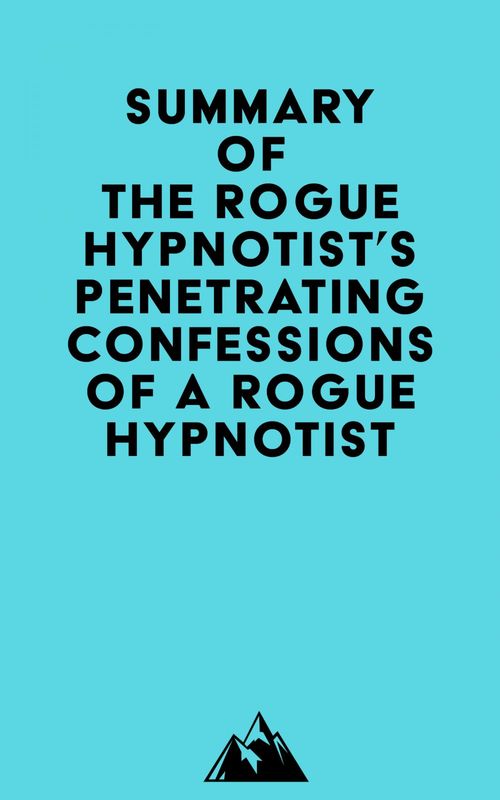 ebook cover of Summary of The Rogue Hypnotist's Hypnotically Annihilating Anxiety - Penetrating Confessions of a Rogue Hypnotist, by Everest Media