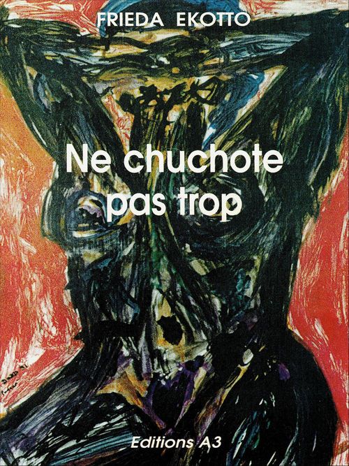Couverture ebook de Ne chuchote pas trop, de Frieda Ekotto