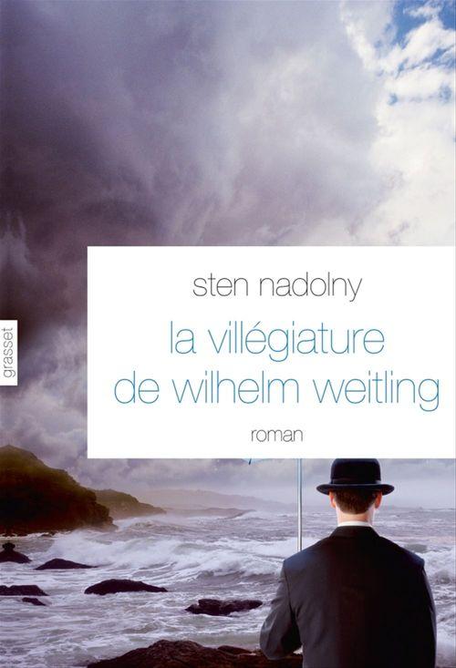 Couverture ebook de La Villégiature de Wilhelm Weitling, de Sten Nadolny, Anne-Marie Geyer