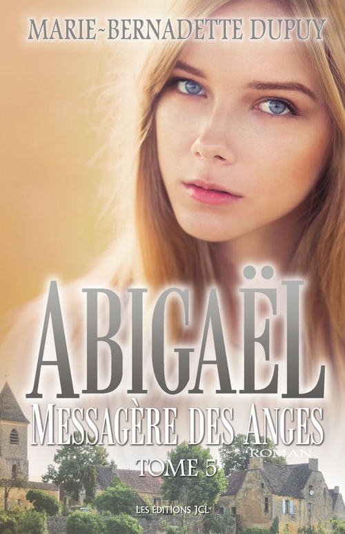 ebook cover of Abigaël, Messagère des Anges - Tome 5, by Marie-Bernadette Dupuy