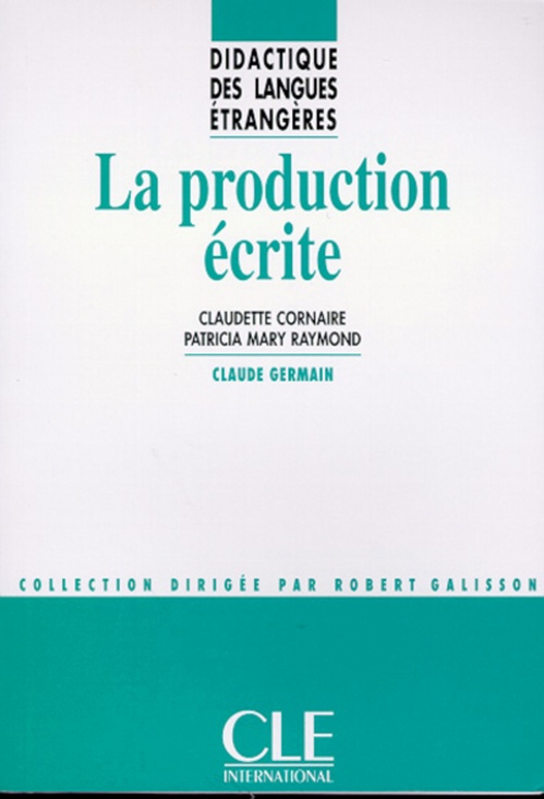 ebook cover of La production ecrite - collection didactique, by Claudette Cornaire, Patricia Mary Raymond