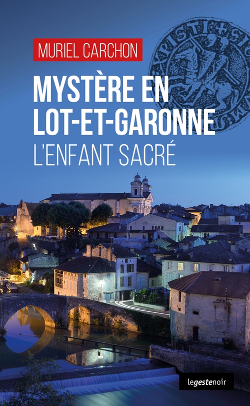Couverture ebook de Mystère en Lot-et-Garonne - L´enfant sacré, de Muriel Carchon
