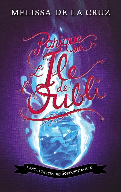 Couverture ebook de Descendants - L'Île de l'Oubli - Tome 4 - Panique sur l'île de l'Oubli, de Melissa De la cruz, Brigitte Remy-Herbert