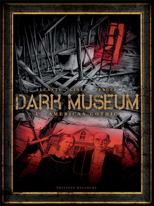 Couverture ebook de Dark Museum T01 - American Gothic, de Alcante, Gihef, Stéphane Perger
