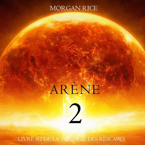 audiobook cover of Deuxième Arène (Livre #2 de la Trilogie des Rescapés), by Morgan Rice