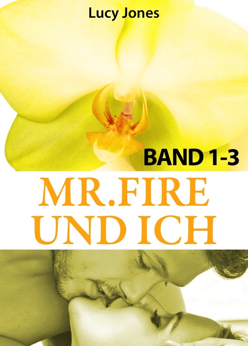 Couverture ebook de Mr. Fire und ich - Band 1-3, de Lucy K. Jones