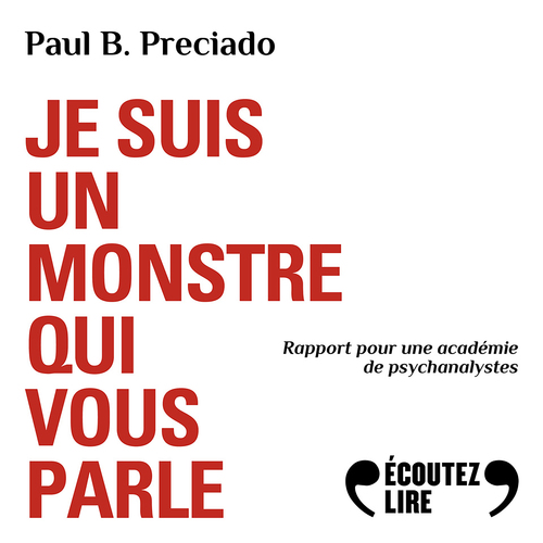 audiobook cover of Je suis un monstre qui vous parle, by Paul B. Preciado