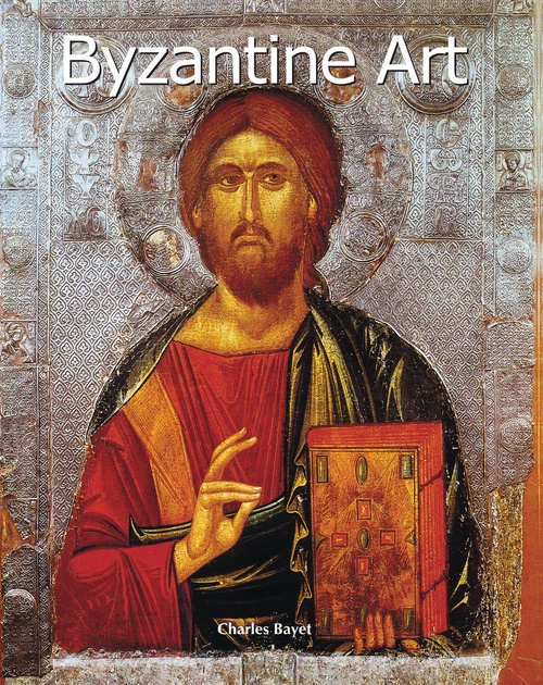 ebook cover of Byzantine Art, by Charles Bayet