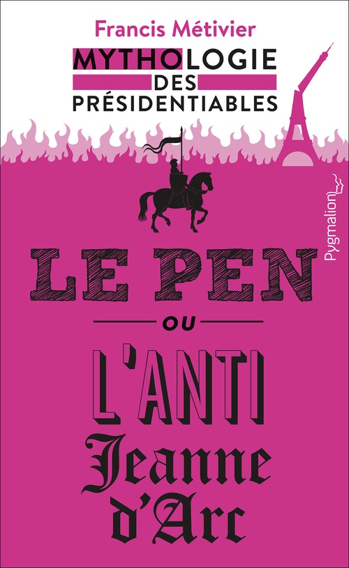 Couverture ebook de Le Pen ou lanti-Jeanne dArc, de Francis Metivier