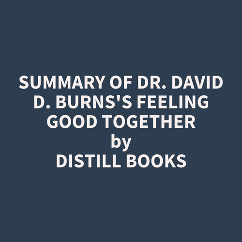 audiobook cover of Summary of Dr. David D. Burns's Feeling Good Together, by Distill Books