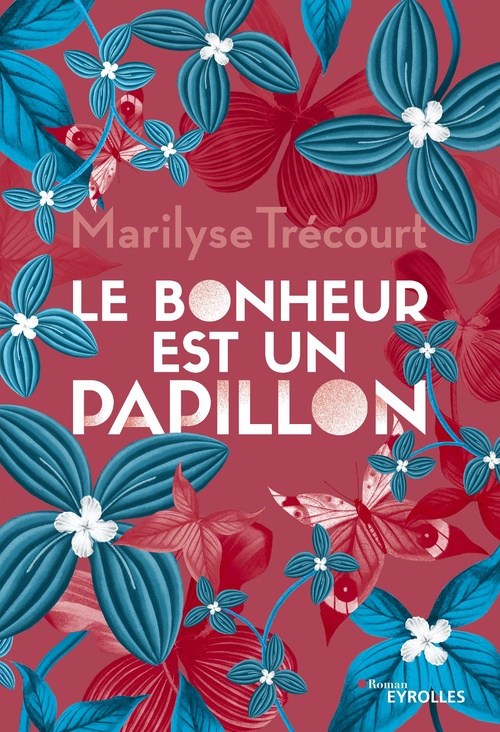 Couverture ebook de Le bonheur est un papillon, de Marilyse Trécourt