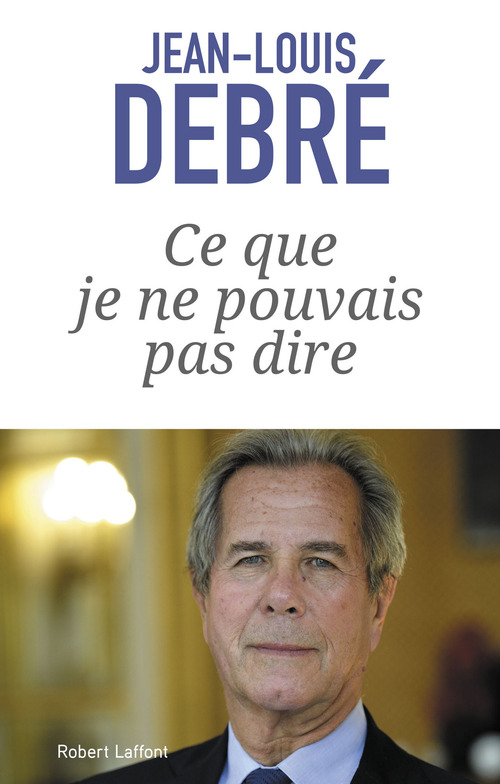 Couverture ebook de Ce que je ne pouvais pas dire, de Jean-Louis Debré