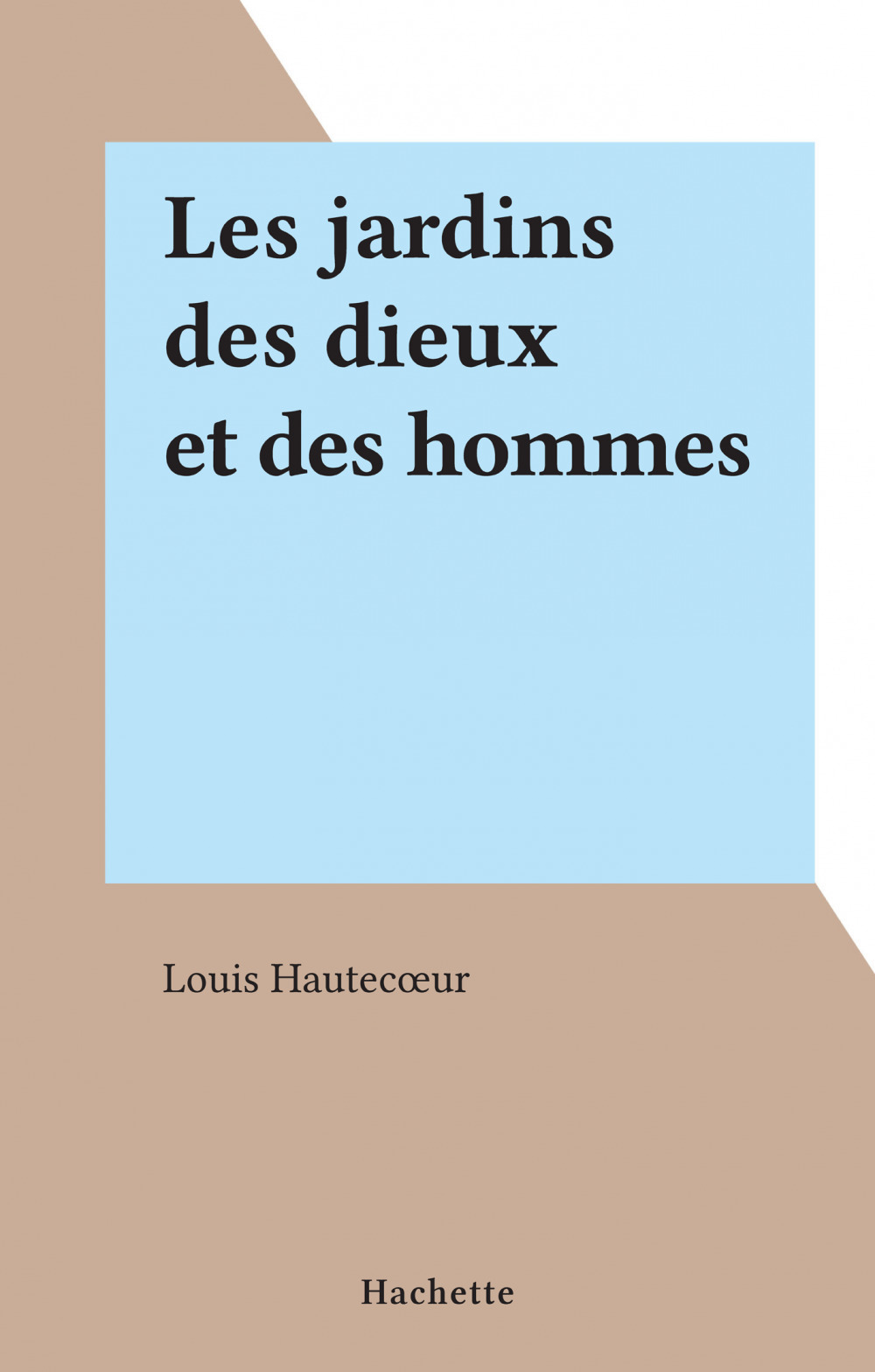 ebook cover of Les jardins des dieux et des hommes, by Louis Hautecoeur
