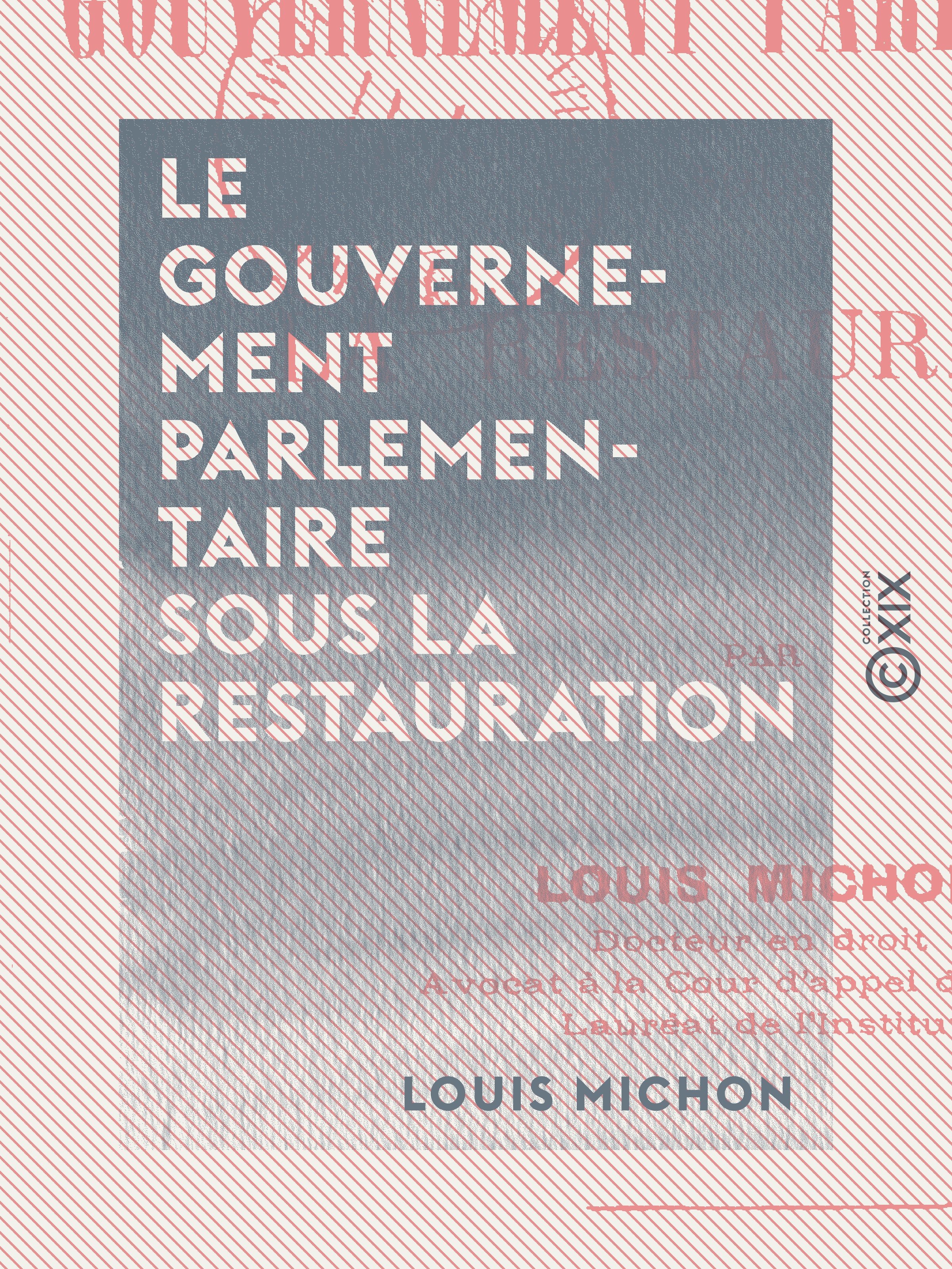 ebook cover of Le Gouvernement parlementaire sous la Restauration, by Louis Michon