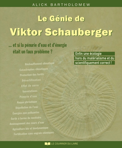 ebook cover of Le génie de Viktor Schauberger - ... et si la pénurie d'eau et d'énergie était un faux problème, by Alick Bartholomew