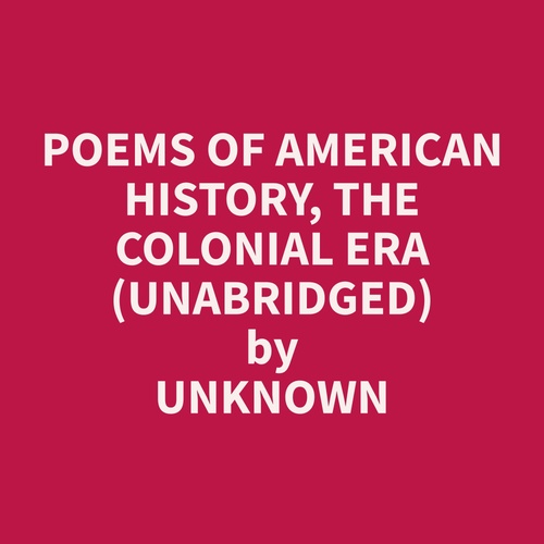 audiobook cover of Poems of American History, The Colonial Era (Unabridged), by Unknown  Unknown