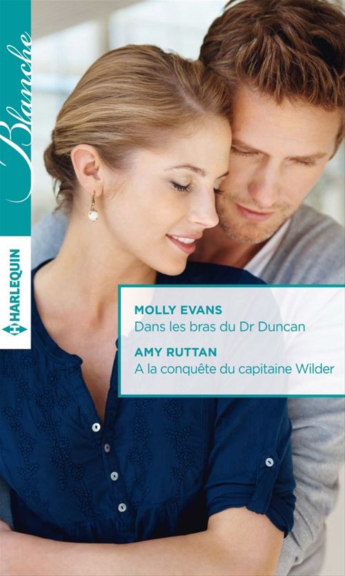 ebook cover of Dans les bras du Dr Duncan - A la conquête du capitaine Wilder, by Molly Evans, Amy Ruttan