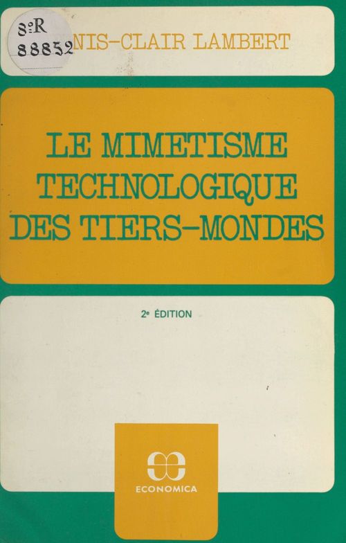 Couverture ebook de Le mimétisme technologique des Tiers-Mondes : plaidoyer pour le recours à des techniques intermédiaires et différenciées, de Denis-Clair Lambert