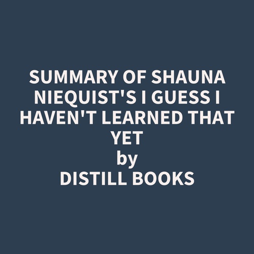 Couverture audiobook de Summary of Shauna Niequist's I Guess I Haven't Learned That Yet, de Distill Books