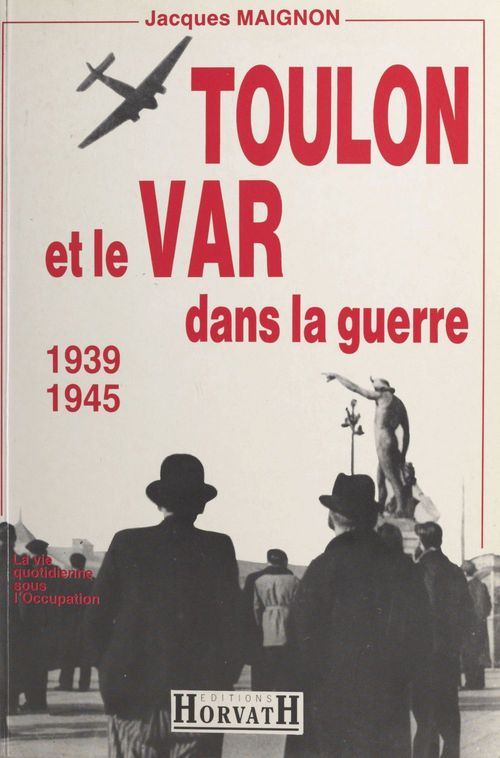 Couverture ebook de Toulon et le Var dans la guerre : 1939-1945, de Maignon