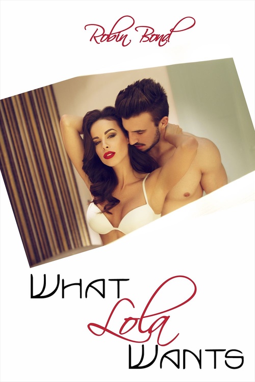 ebook cover of What Lola Wants, by Robin Bond