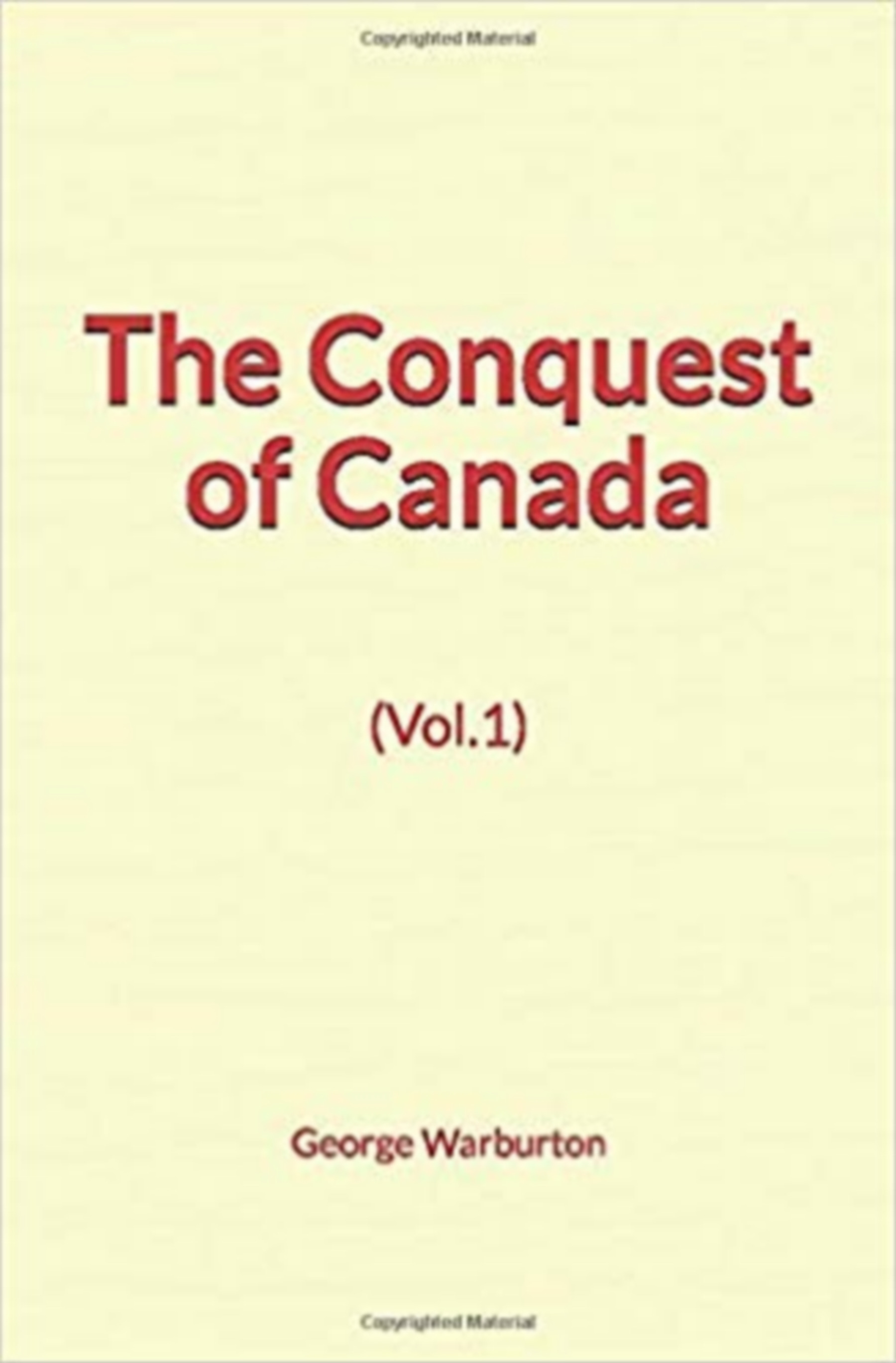 Couverture ebook de The Conquest of Canada (Vol.1), de George Warburton