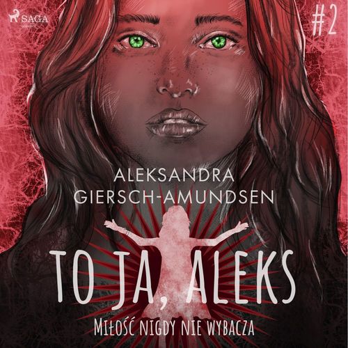 Couverture audiobook de To ja, Aleks. Milo´s´c nigdy nie wybacza. Tom 2, de Aleksandra Giersch-Amundsen