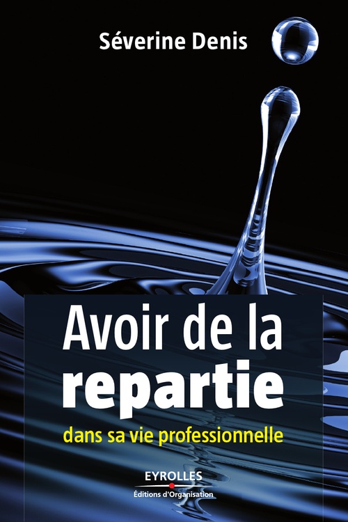 Couverture ebook de Avoir de la répartie dans sa vie professionnelle, de Séverine Denis