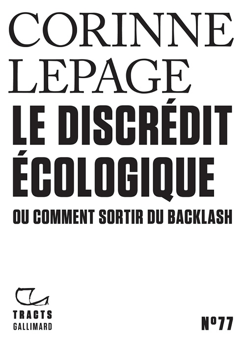 Couverture ebook de Tracts (N°77) - Le discrédit écologique ou comment sortir du Backlash, de Corinne Lepage