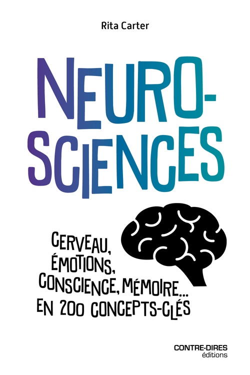 Couverture ebook de Neurosciences - Cerveau, émotions, conscience, mémoire... en 200 concepts clés, de Rita Carter