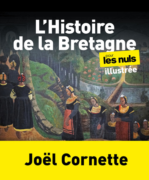 Couverture ebook de L'Histoire de la Bretagne illustrée pour les Nuls, de Joël Cornette