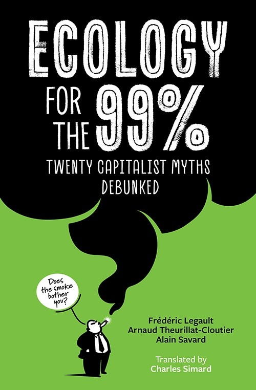 Couverture ebook de Ecology for the 99%, de Frédéric Legault, Arnaud Theurillat-Cloutier, Alain Savard