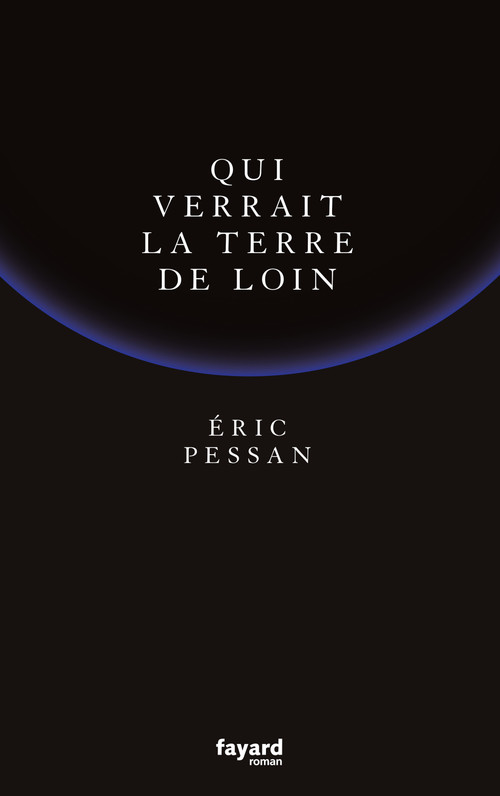 Couverture ebook de Qui verrait la terre de loin, de Eric Pessan