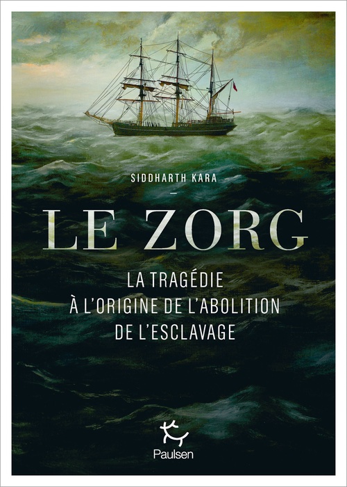 Couverture ebook de Le Zorg - La tragédie à l'origine de l'abolition de l'esclavage, de Siddharth Kara