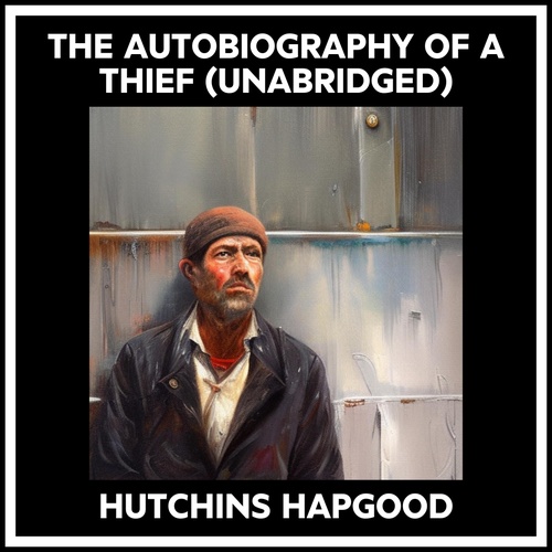 audiobook cover of The Autobiography Of A Thief (Unabridged), by Hutchins Hapgood