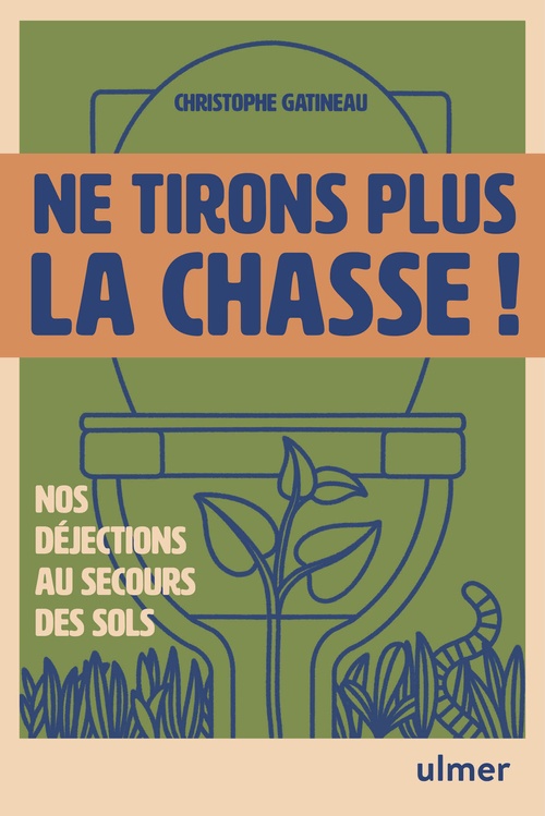 ebook cover of Ne tirons plus la chasse ! - Nos déjections au secours des sols, by Christophe Gatineau