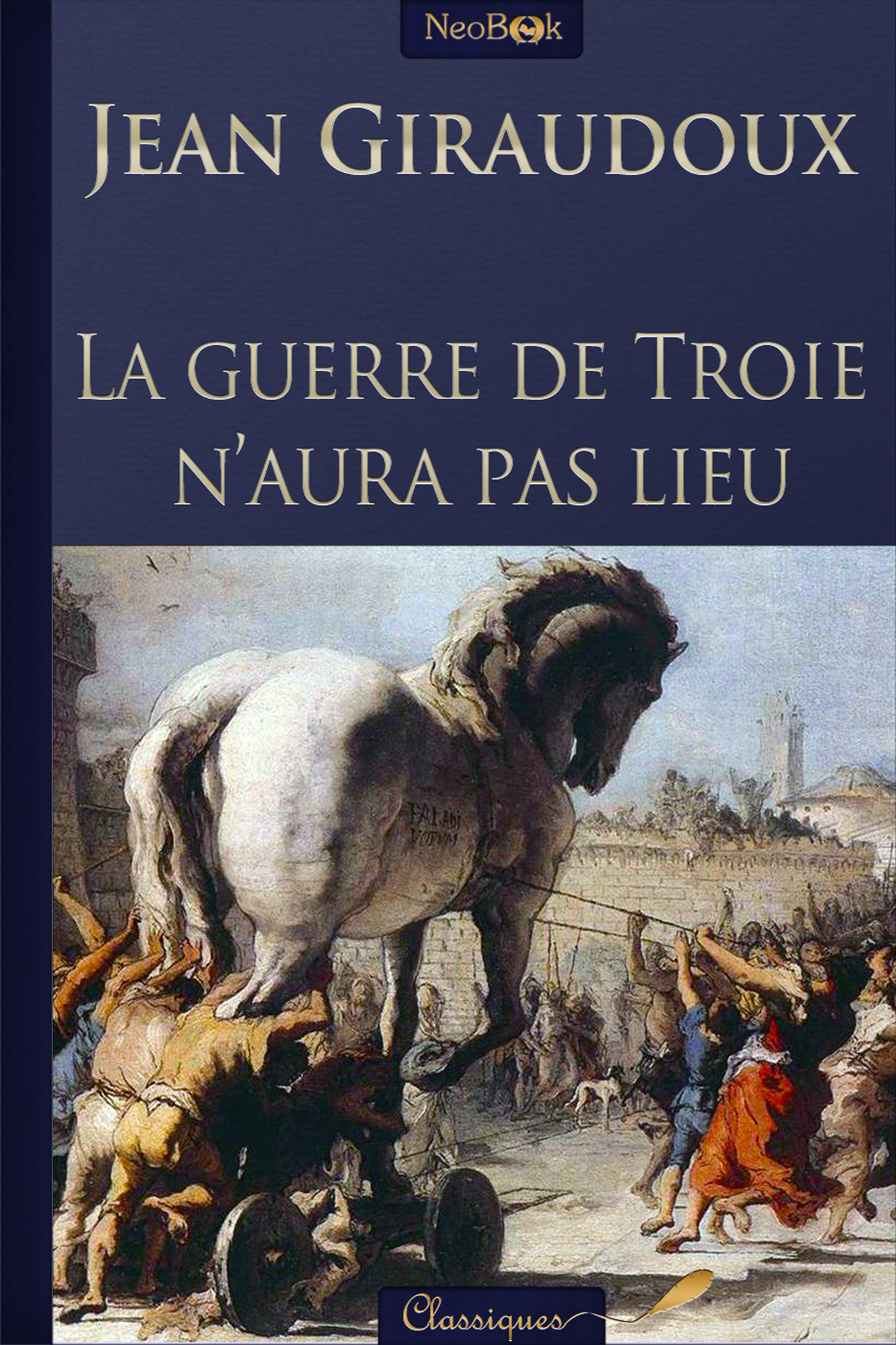 Couverture ebook de La Guerre de Troie n'aura pas lieu, de Jean Giraudoux