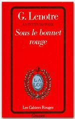 Couverture ebook de Sous le bonnet rouge, de Georges Lenôtre
