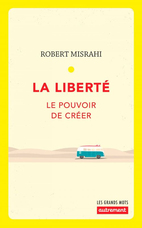 ebook cover of La liberté. Le pouvoir de créer, by Robert Misrahi