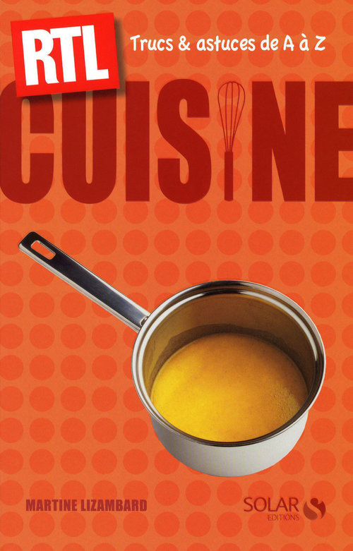 ebook cover of Cuisine - Trucs et astuces de A à Z RTL, by Martine Lizambard