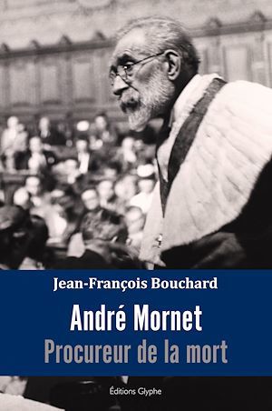 Couverture ebook de André Mornet, procureur de la mort, de Jean-François Bouchard
