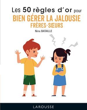 ebook cover of 50 règles d'or pour bien gérer la jalousie frères-soeurs, by Nina Bataille