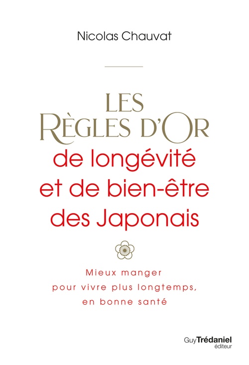 ebook cover of Les règles d'or de longévité et de bien-être des Japonais - Mieux manger, pour vivre plus longtemps,, by Nicolas Chauvat