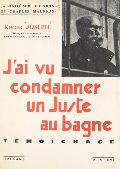 Couverture ebook de La vérité sur le procès de Charles Maurras : j'ai vu condamner un juste au bagne, de Roger Joseph
